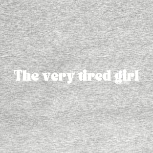 Tired Girl T-Shirt